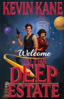 Welcome to the Deep Estate: A Surreal Sci-Fi Comedy of Vampires, Conspiracy, and Bureaucratic Nonsense B0FKNBHRBS Book Cover