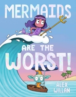 Mermaids Are the Worst! (The Worst! Series) 1665962593 Book Cover