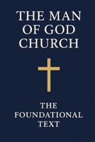 The Man of God Church: The Foundational Text B0GRTJ9HJK Book Cover