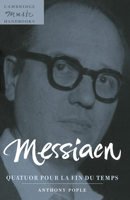 Messiaen: Quatuor pour la fin du temps (Cambridge Music Handbooks) 0521585384 Book Cover