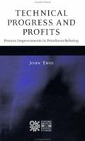 Technical Progress and Profits: Process Improvements in Petroleum Refining 0197300235 Book Cover