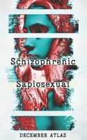 Schizophrenic Sapiosexual 0578352311 Book Cover