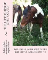 The Little Horse Who Could: The Little Horse Series 0998360600 Book Cover