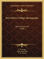Bryn Mawr College Monographs: Reprint Series, V6 1164592726 Book Cover