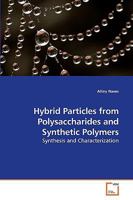 Hybrid Particles from Polysaccharides and Synthetic Polymers: Synthesis and Characterization 3639253507 Book Cover