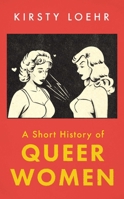 A Short History of Queer Women 0861542843 Book Cover