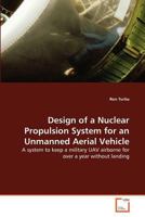 Design of a Nuclear Propulsion System for an Unmanned Aerial Vehicle 363936242X Book Cover