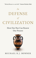 In Defense of Civilization: How Our Past Can Renew Our Present 1990823068 Book Cover