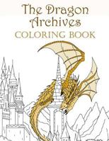 The Dragon Archives Coloring Book 1775191702 Book Cover