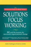 Solutions Focus Working (Solutions Focus at Work) 0954974948 Book Cover