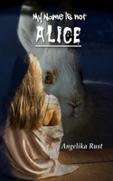 My Name Is Not Alice 1517335701 Book Cover