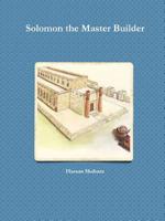 Solomon the Master Builder 1387998137 Book Cover