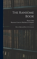 The Ransome Book; How to Make and How to Use Concrete 101781144X Book Cover