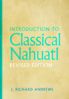 Introduction to Classical Nahuatl 0806181125 Book Cover