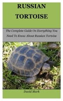 Russian Tortoise: The Complete Guide On Everything You Need To Know About Russian Tortoise 1675196613 Book Cover
