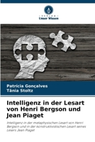 Intelligenz in der Lesart von Henri Bergson und Jean Piaget (German Edition) 6207194330 Book Cover