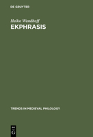 Ekphrasis: Kunstbeschreibungen Und Virtuelle R�ume in Der Literatur Des Mittelalters 3110179385 Book Cover