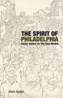 The Spirit of Philadelphia: Social Justice vs. the Total Market 1844677540 Book Cover