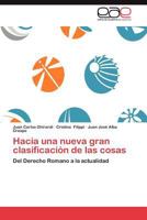 Hacia una nueva gran clasificación de las cosas: Del Derecho Romano a la actualidad 3659019232 Book Cover