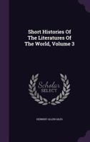 Short Histories of the Literatures of the World, Volume 3 1278219188 Book Cover