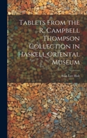 Tablets From the R. Campbell Thompson Collection in Haskell Oriental Museum 1020636521 Book Cover