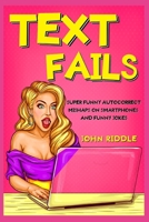 Text Fails: Super Funny Mishaps on Smartphones and Funny Jokes B08Z5G162D Book Cover