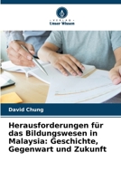 Herausforderungen für das Bildungswesen in Malaysia: Geschichte, Gegenwart und Zukunft (German Edition) 6207853296 Book Cover