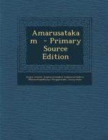 Amarusatakam - Primary Source Edition 1295588161 Book Cover