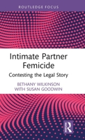 Intimate Partner Femicide: Contesting the Legal Story (Routledge Research in Gender and Society) 1032473851 Book Cover