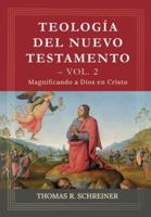 Teologia del Nuevo Testamento - Vol. 2: Magnificando a Dios en Cristo (Teología Bíblica Thomas Schreiner) (Spanish Edition) 6125099016 Book Cover