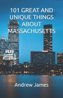 101 GREAT AND UNIQUE THINGS ABOUT MASSACHUSETTS (GREAT STATES) B0GY9BHGR4 Book Cover
