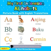 My First Indonesian Alphabets Picture Book with English Translations: Bilingual Early Learning & Easy Teaching Indonesian Books for Kids 0369600495 Book Cover