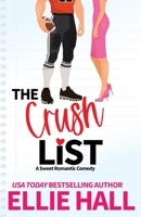 The Crush List: a sweet romantic comedy B0C4X4W6TX Book Cover