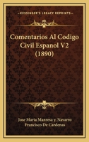 Comentarios Al Codigo Civil Espanol V2 (1890) 1161036490 Book Cover