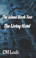 The Island Book Two: The Living Hotel 1736837907 Book Cover