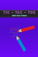 TIC-TAC-TOE 1600 Jeux à blanc: Jouer au Tic Tac Toe partout (French Edition) B0857CJBKR Book Cover