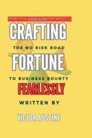 Crafting Fortune Fearlessly: The No Risk Road to Business Bounty B0CM26X34Y Book Cover