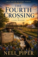 The Fourth Crossing (Twin Truth Mystery Series) B0HBTFNJ4T Book Cover