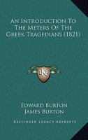 An Introduction To The Meters Of The Greek Tragedians 1104012839 Book Cover