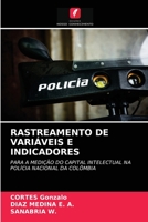 RASTREAMENTO DE VARIÁVEIS E INDICADORES: PARA A MEDIÇÃO DO CAPITAL INTELECTUAL NA POLÍCIA NACIONAL DA COLÔMBIA 6203642266 Book Cover