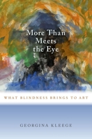 More Than Meets the Eye: What Blindness Brings to Art 0190604360 Book Cover