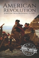 American Revolution: A History From Beginning to End (One Hour History Revolution Book 2) B0CH2CW8FN Book Cover