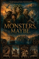 Monsters, maybe.: The Complete Four-Book Series B0H9DPV6PG Book Cover