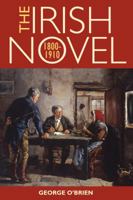 The Irish Novel 1800-1910 1782051252 Book Cover