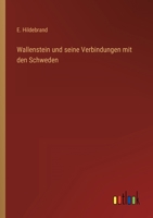 Wallenstein und seine Verbindungen mit den Schweden 3368425080 Book Cover
