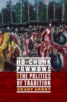 Ho-Chunk Powwows and the Politics of Tradition 0803233523 Book Cover