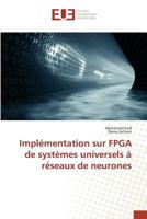 Impla(c)Mentation Sur FPGA de Systa]mes Universels a Ra(c)Seaux de Neurones 3841679544 Book Cover