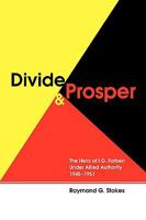 Divide and Prosper: The Heirs of I.G. Farben Under Allied Authority 1945-1951 1906600155 Book Cover