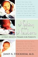 Nothing but Newborn: A First-month Primer for Parents 1419687298 Book Cover