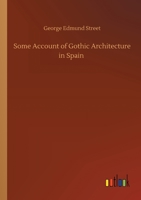 Some Account of Gothic Architecture in Spain 1512230146 Book Cover